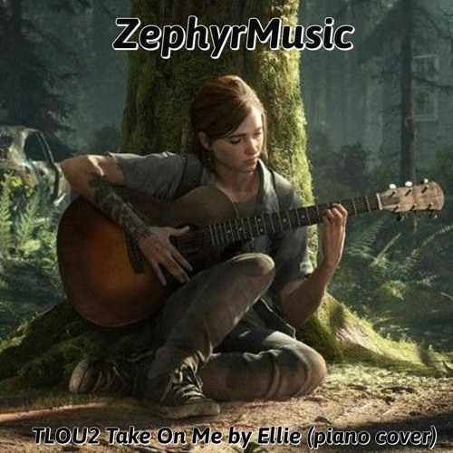 Stream The Last of Us 2 - Ellie Take on Me (piano cover) by ZephyrMusic |  Listen online for free on SoundCloud