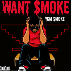 WANT SMOKE - YGM $MOKE