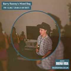 Barry Rooney’s Mixed Bag – Radio Buena Vida 12.08.22