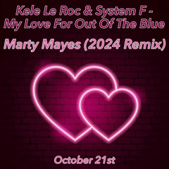Kele La Roc & System F -My Love for out of the blue (Marty Mayes 2024 Remix)
