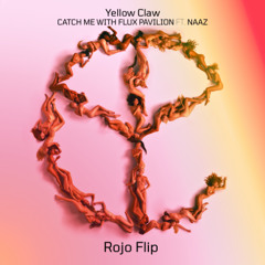 Flux Pavilion & YellowClaw - Catch Me (Rojo Flip)