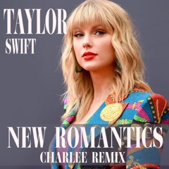 Taylor Swift - New Romantics (Charlee Remix 2024)