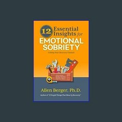 (DOWNLOAD PDF)$$ 💖 12 Essential Insights for Emotional Sobriety: Getting Your Recovery Unstuck (12