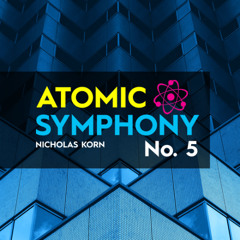 Atomic Symphony No. 5 | First Movement