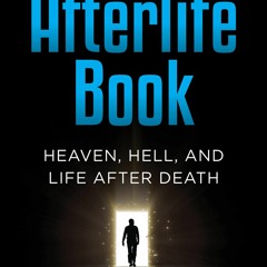 ⚡Audiobook🔥 The Afterlife Book: Heaven, Hell, and Life After Death
