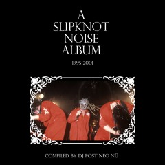 A Slipknot Noise Album (1995-2001)