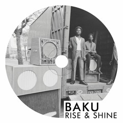 Baku - Rise & Shine [Clip]