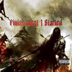 FINISH WHAT I STARTED (single)