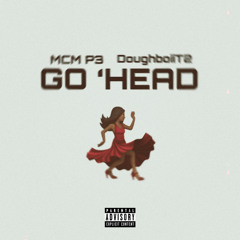 Go ‘Head (feat. DoughBoii.T2) - prod. ashton