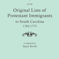 Epub✔ Compilation of the Original Lists of Protestant Immigrants to South Carolina,