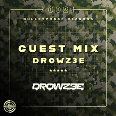DROWZEE - BULLETPROOF RECORDS GUEST MIX 002