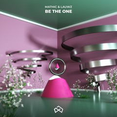 Lauwz & Mathic - Be The One [OUT NOW]