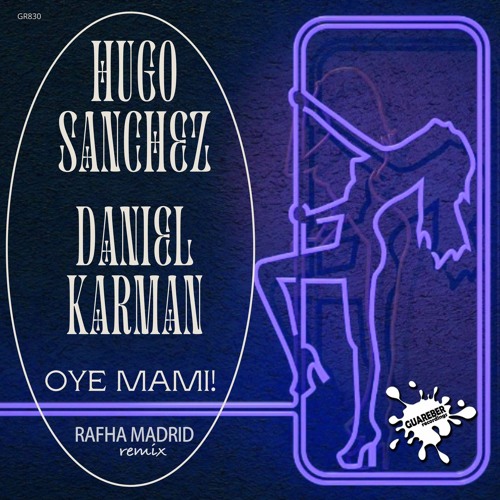 Hugo Sanchez, Daniel Karman - Oye Mami! (Rafha Madrid Remix) [GUAREBER RECORDINGS]