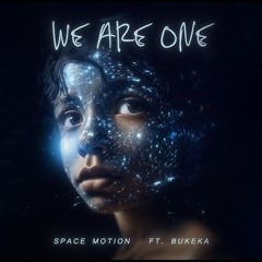 Space Motion - We Are One ft. Bukeka