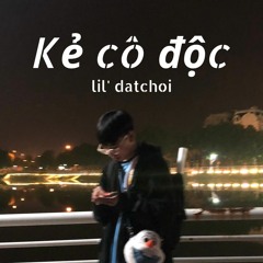 Kẻ cô độc (cmtt2) - datisntreal