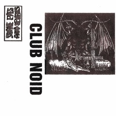 CLUB NOID - "INVOCATION" [117-00]