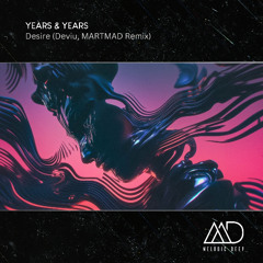 FREE DOWNLOAD: Years & Years - Desire (Deviu, MARTMAD Remix)