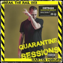 BREAK THE RAIL 003 w/ MARTEN HØRGER (Quarantine Sessions)
