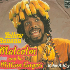 Malcolm and the Million Singers – "Yellow Banana"