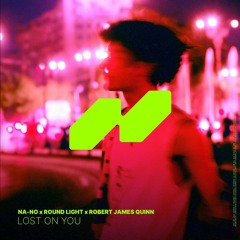 NA-NO x Round Light x Robert James Quinn - Lost On You