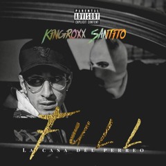 Kingroxx x Santito - Full  (Prod. LaCasaDelPerreo & DjUnic)