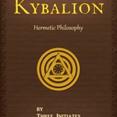 [Access] EBOOK 📮 The Kybalion: A Study of The Hermetic Philosophy of Ancient Egypt a