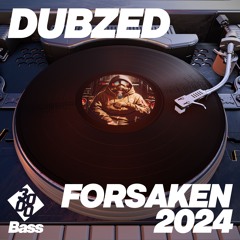 DubZed - Forsaken 2024 [OUT NOW VIA 3000 BASS]