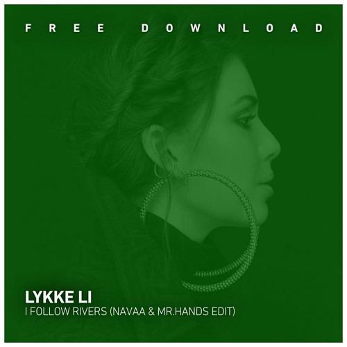Stream FREE DOWNLOAD: Lykke Li - I Follow Rivers (Navaa & Mr. Hands Edit)  by 3rdAvenue | Listen online for free on SoundCloud