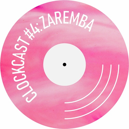 Clockcast #4: Zaremba