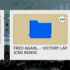 Fred again...- VICTORY LAP (CRG REMIX)