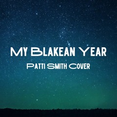 My Blakean Year (Patti Smith Cover)
