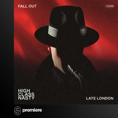 Premiere: Late London - Fallout -  High Class Nasty