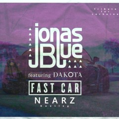 Jonas Blue - Fast Car ft. Dakota (Nearz Remix)