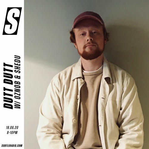 Dutt Dutt w/ Oznob & Shedu - Subtle - 18/06/2020