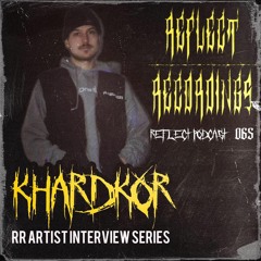 KhardKoR - Reflect Recordings [Podcast 065]