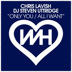 Chris Lavish & DJ Steven Uttridge - All I Want (Original Mix) Promo Edit