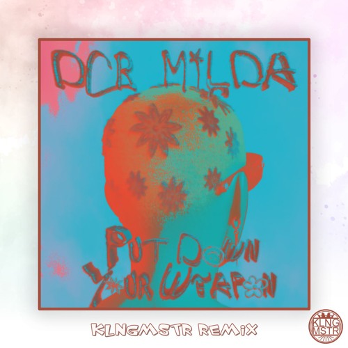 Put Down Your Weapon (KLNGMSTR Remix)