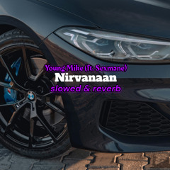 Young Mike - Nirvanaan (feat. Sexmane) (Slowed & Reverb).mp3