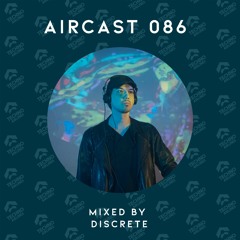 AIRCAST 086 | DISCRETE