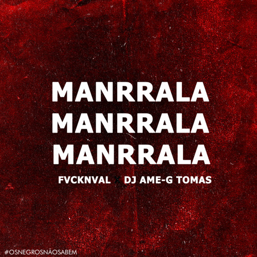FVCKNVAL x DJ Ame-G Tomás - Manrrala (Afro House)