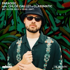 Paradise with Chloé Caillet and Classmatic  - 25 February 2023