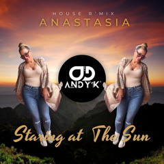 Dj AndyK - Anastasia Staring at the Sun Mix 2023