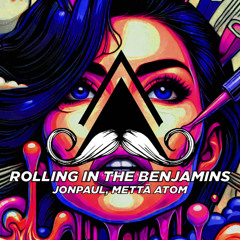 JonPaul, Mettā Atom - Rolling In The Benjamin's (Original Mix) [MUSTACHE CREW RECORDS]