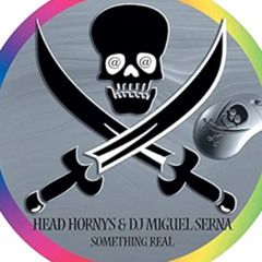 Head Hornys & Dj Miguel Serna - Something Real (The NewYorkers Rmx) OUT NOW ON BH