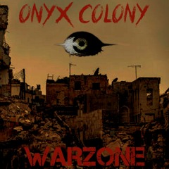 Onyx Colony - WarZone (Fan-made Album)