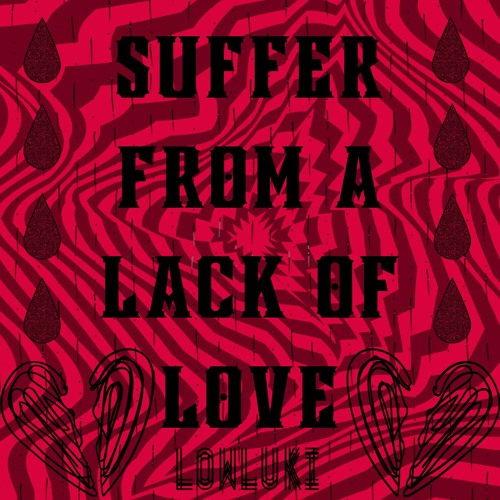 lowluki - Suffer from a lack of love