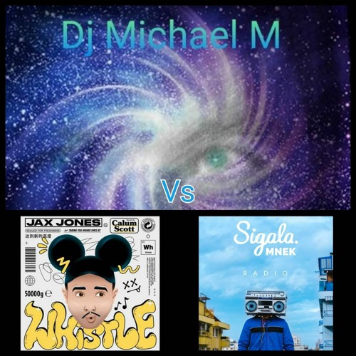 Whistle Radio (JAX JONES X CALUM SCOTT Vs SIGALA X MNEK)