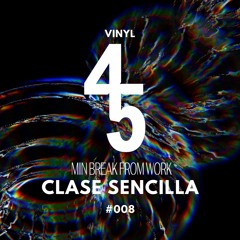 45Min' Podcast 008 // Clase Sencilla ( Vinyl Set )