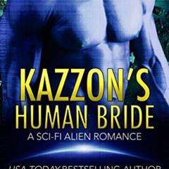 Get PDF 💞 Kazzon's Human Bride: A Sci-Fi Alien Romance (Tarrkuan Masters Book 3) by