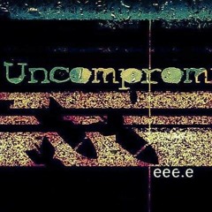 Uncompromised! 011 w/ eee.e